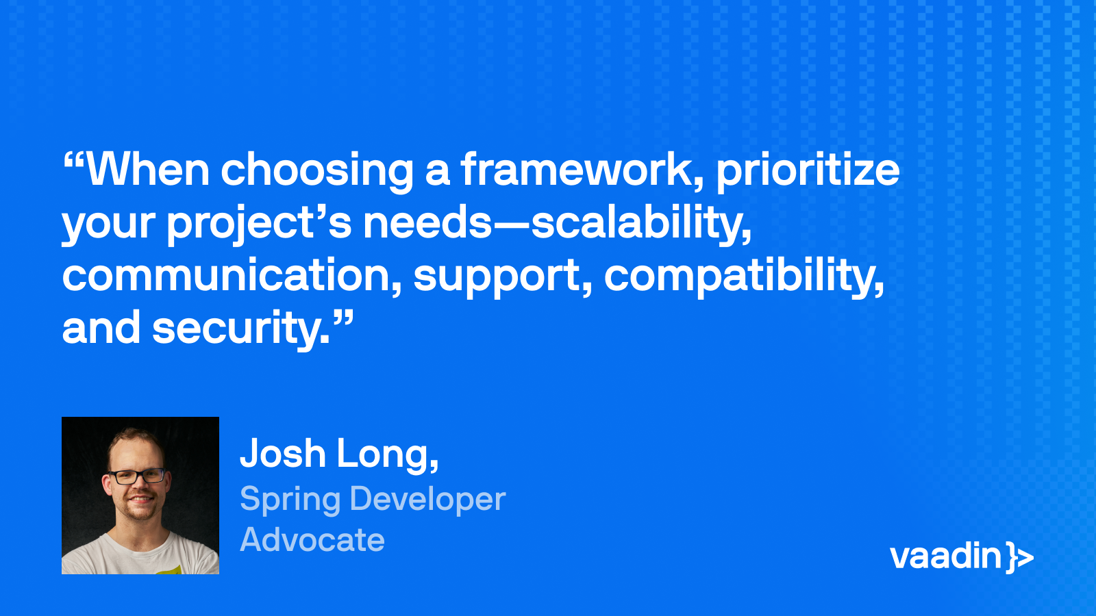 josh Long quote on framework decision making