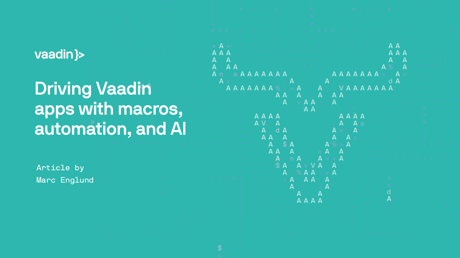 Driving Vaadin apps with macros, automation, and AI, article by Marc Englund