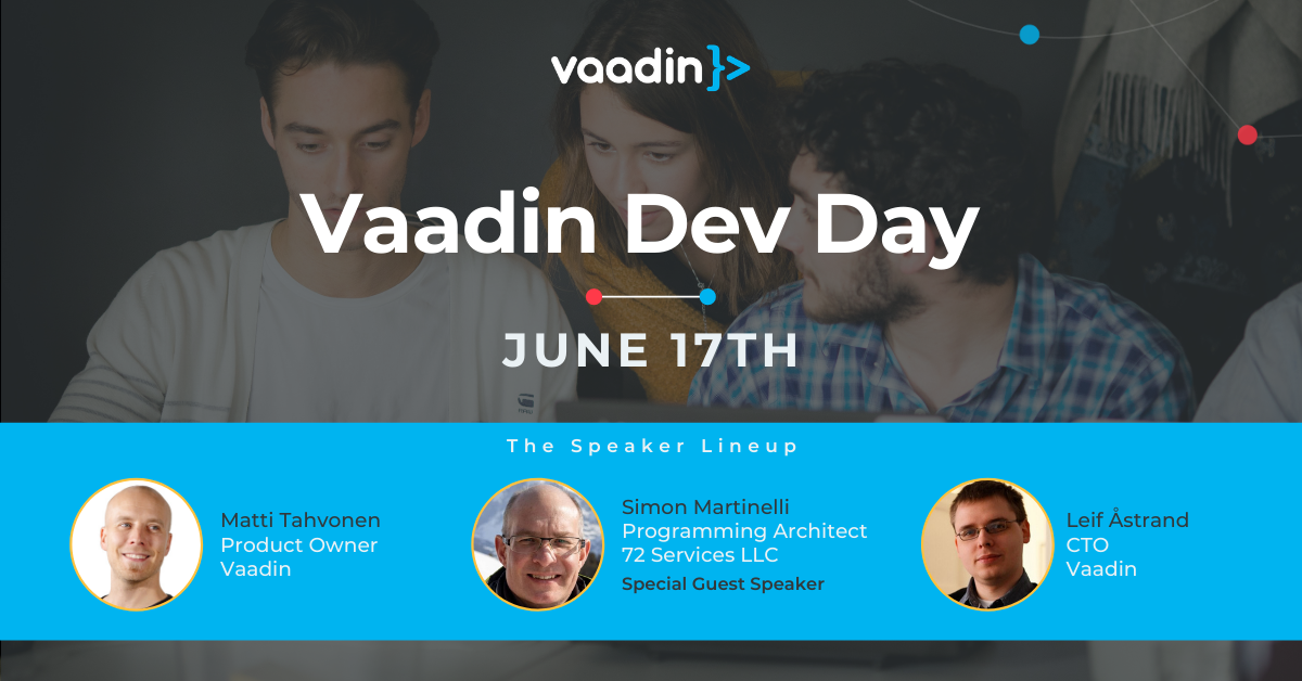 Vaadin Dev Day Spring 2021 with Matti Tahvonen, Simon Martinelli, and Leif Åstrand