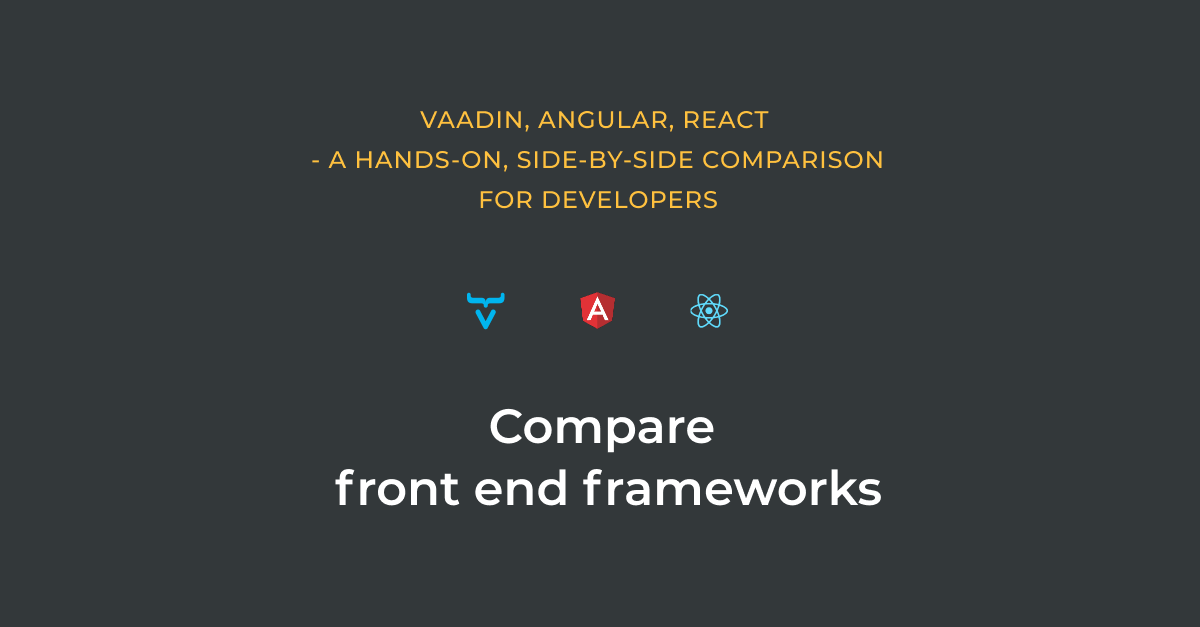 Vaadin, Angular and React comparison tool