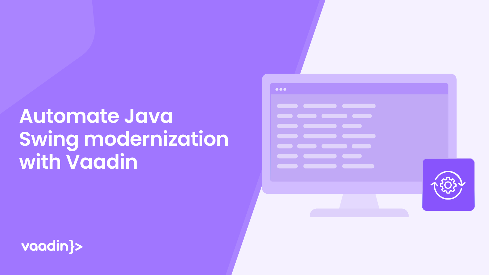 Automate your Java Swing migration to the modern web with Vaadin. 