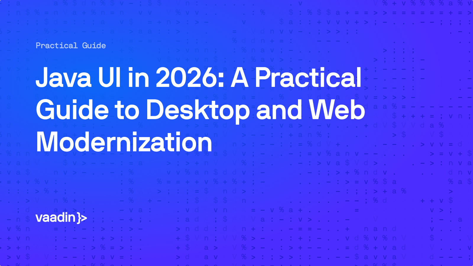 Java UI in 2026: A Practical Guide to Desktop and Web Modernization