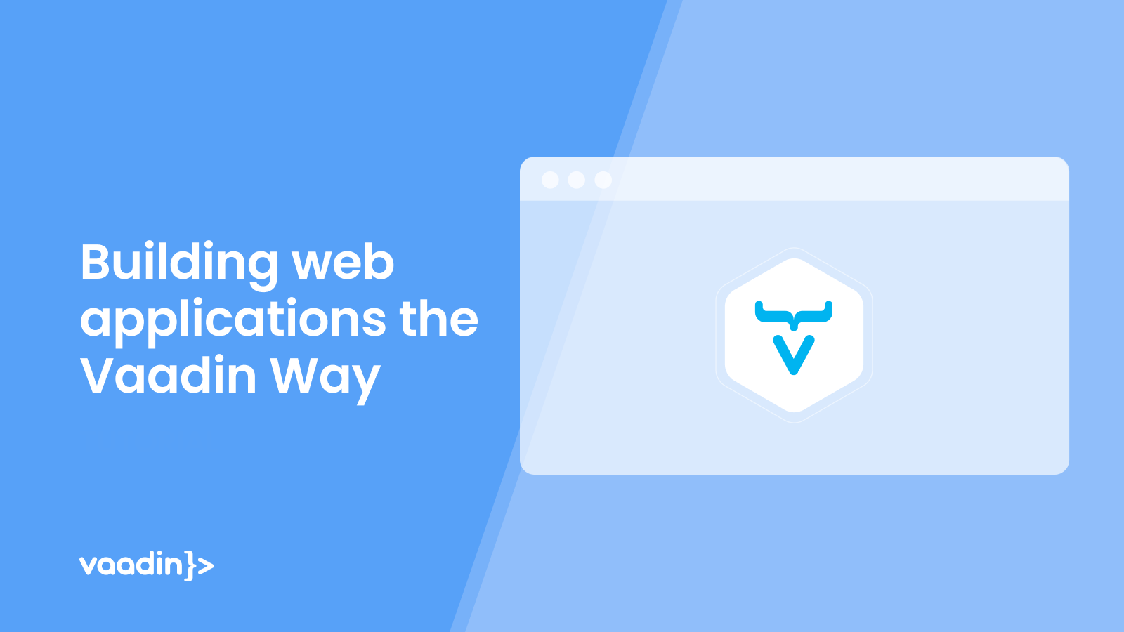 The Vaadin Way: A modern approach to building Java web apps