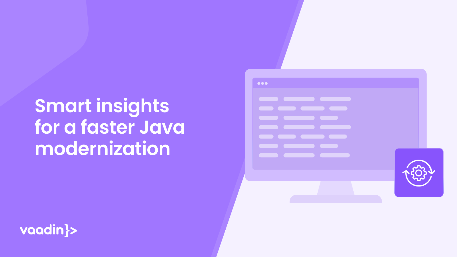 Java application Modernization made faster. Start with the free Java code analyzer by Vaadin